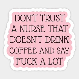 Don't trust a nurse Sticker